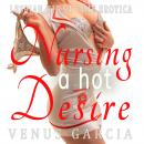 Nursing a Hot Desire: Lesbian First Time Erotica Audiobook