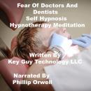 Fear of Doctors And Dentist Self Hypnosis Hypnotherapy Meditation