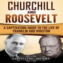 Churchill and Roosevelt: A Captivating Guide to the Life of Franklin and Winston Audiobook