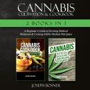 Cannabis Cultivation & Cookbook: A Beginner's Guide to Growing Medical Marijuana & Cooking Edible Me Audiobook