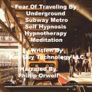 Fear Of Traveling By Underground Subway Metro Self Hypnosis Hypnotherapy Meditation