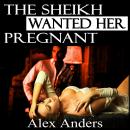 The Sheikh Wanted Her Pregnant (BDSM, Interracial, Alpha Male Dominant, Female Submissive Erotica) Audiobook
