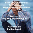 Fear Of Commitment Self Hypnosis Hypnotherapy Meditation, Key Guy Technology Llc