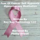 Fear Of Cancer Self Hypnosis Hypnotherapy Meditation