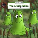 Living Slime: Diary of a Sticky Slime Monster, Jeff Child