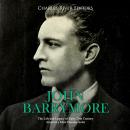 John Barrymore: The Life and Legacy of Early 20th Century America's Most Famous Actor Audiobook