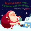 Santa Claus and Christmas at The North ploe 3 Christmas Eve: Christmas Kindle Books Audiobook