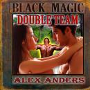 Black Magic Double Team (Interracial MMF Bisexual Menage Erotica) Audiobook