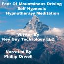Fear Of Mountainous Driving Self Hypnosis Hypnotherapy Meditation, Key Guy Technology Llc