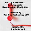 Dial Up Confidence Self Hypnosis Hypnotherapy Meditation