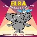 Elsa The Ballet Dancer: Elephant Books For Kids Audiobook