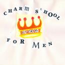 Charm School For Men: A Humorous and Effective Guide on How Not to Scare Away Women