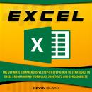 EXCEL: The Ultimate Comprehensive Step-by-Step Guide to Strategies in Excel Programming (Formulas, S Audiobook