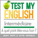 Test My English Intermédiaire: À quel point êtes-vous bon ? Audiobook