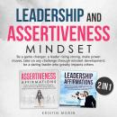 Leadership and Assertiveness Mindset (2 in 1): Be a game changer, a leader rising strong, make power Audiobook