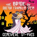 Bride of Doctor Franklin Stein, Genevieve St-Yves