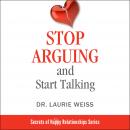 Stop Arguing and Start Talking...:: Even if you are afraid your only answer is divorce! Audiobook