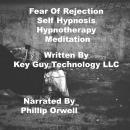 Fear Of Rejection Self Hypnosis Hypnotherapy Meditation, Key Guy Technology Llc