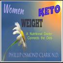 Women,Weight,Keto: A Nutritional Doctor Connects the dots Audiobook