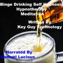 Binge Drinking Self Hypnosis Hypnotherapy Meditation, Key Guy Technology