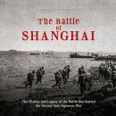 Battle of Shanghai, The: The History and Legacy of the Battle that Started the Second Sino-Japanese  Audiobook