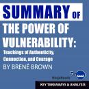 Summary: The Power of Vulnerability: Teachings of Authenticity, Connection, and Courage by Brené Bro Audiobook
