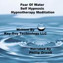 Fear Of Water Self Hypnosis Hypnotherapy Meditation, Key Guy Technology Llc