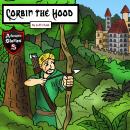 Corbin the Hood: An Archer with a Purpose Audiobook