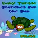 Baby Turtle Searches for the Sun: Kids Story To Read Audiobook