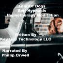 Fear Of Dogs Self Hypnosis Hypnotherapy Meditation, Key Guy Technology Llc