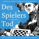 Learning German Through Storytelling: Des Spielers Tod: A Detective Story For German Learners (for i Audiobook