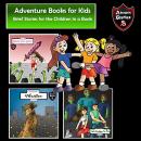 Adventure Books for Kids: Brief Stories for the Children in a Book (Kids’ Adventure Stories) Audiobook