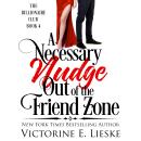 A Necessary Nudge Out of the Friend Zone: A Romantic Comedy Audiobook