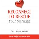 Reconnect to Rescue Your Marriage: Avoid Divorce and Feel Loved Again Audiobook