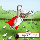 Super Sheep: Diary of a Heroic Flying Sheep, Jeff Child