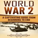Cover of World War 2: A Captivating Guide from Beginning to End (The Second World War and D Day Book 1)