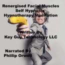 Reenergised Facial Muscles Visualization Self Hypnosis Hypnotherapy Meditation, Key Guy Technology Llc