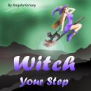 Witch Your Step: Tinfoil Dinners and Mountain Mysteries (Cozy Witch Mysteries Series, Book 2), Angela Kensey