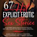 67 Hot Explicit Erotic Sex Stories: Swingers, BDSM, Spanking, Bisexual, Paranormal Threesomes, BBW E Audiobook