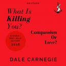 What Is Killing You?: Compassion Or Love? Audiobook