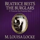 Beatrice Bests the Burglars: A Victorian San Francisco Story Audiobook
