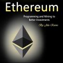 Ethereum: Programming and Mining to Better Investments Audiobook