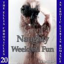 Naughty Weekend Fun: An Erotic Lesbian Romance (The Ellis Chronicles - book 20) Audiobook