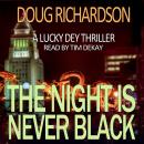 The Night is Never Black: A Lucky Dey Thriller Audiobook