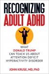 Recognizing Adult ADHD: What Donald Trump Can Teach Us About Attention Deficit Hyperactivity Disorde Audiobook