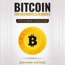 Bitcoin for Beginners & Dummies: Cryptocurrency & Blockchain Audiobook