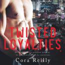 Twisted Loyalties, Cora Reilly