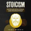 Stoicism: Stoic Wisdom to Gain Confidence, Calmness and Control Your Emotions. Stop Anxiety and Depr Audiobook