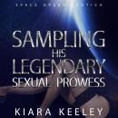 Sampling his Legendary Sexual Prowess: Space Opera Erotica Audiobook