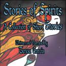 Stories of Spirits: A Collection of Short Stories Audiobook